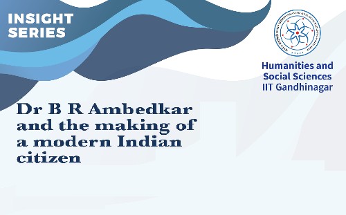 Insight Series: Dr. B R Ambedkar and the making of a modern Indian citizen